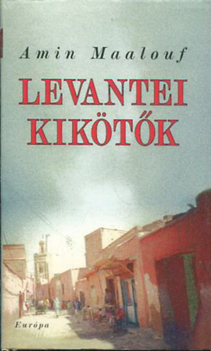 Amin Maalouf - Levantei kik�t�k