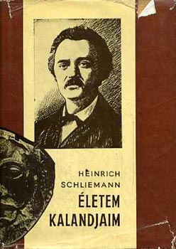 Heinrich Schliemann - �letem, kalandjaim