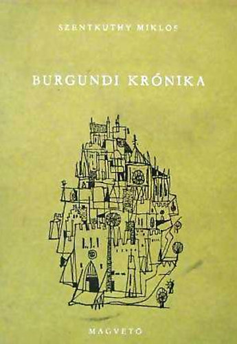 Szentkuthy MIkl�s - Burgundi kr�nika