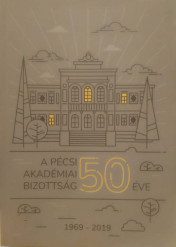 Barab�s G�bor - A P�csi Akad�miai Bizotts�g 50 �ve 1919-2019