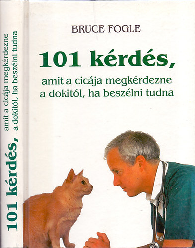 Dr.Bruce Fogle - 101 k�rd�s, amit a cic�ja megk�rdezne a dokit�l, ha besz�lni tudna (Lalla Ward illusztr�ci�ival)