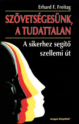 Edward F. Freitag - Szvetsgesnk, a tudattalan (A sikerhez segt t)