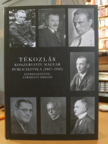 Vrhegyi Mikls - Tkozls - Konzervatv magyar publicisztika (1867-1945)(Media Nocte kiad)