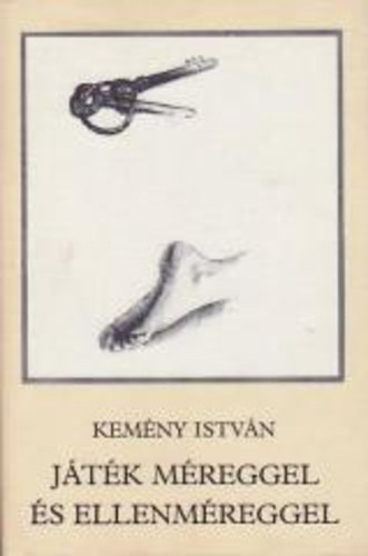 Kemény István - Játék méreggel és ellenméreggel