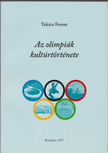 Takcs Ferenc - Az olimpik kultrtrtnete