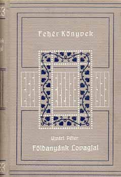 Ujvári Péter - Földanyánk lovagjai