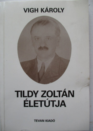 Vigh K�roly - Tildy Zolt�n �let�tja