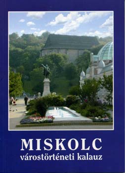 Csanálossi Béla - Miskolc várostörténeti kalauz