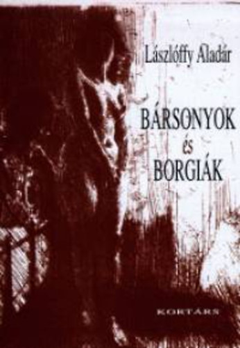 L�szl�ffy Alad�r - B�rsonyok �s borgi�k