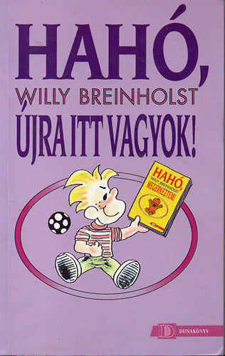 Willy Breinholst - Hah, jra itt vagyok! - n a "Hah, megrkeztem!" bbije vagyok-de mr hatvesen.