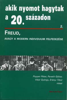 Akik nyomot hagytak a 20. szzadon 2. (Freud, avagy a modern individuum felfedezse)