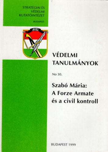 Szab Mria - A forze Armate s a civil kontroll- Vdelmi Tanulmnyok No 30.