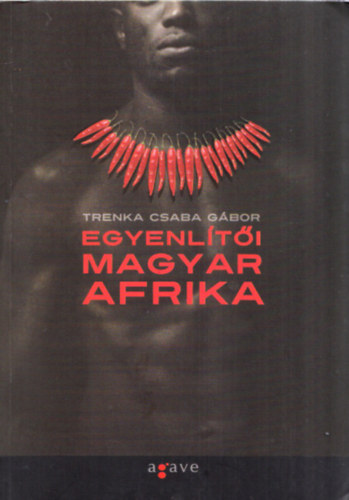 Trenka Csaba Gbor - Egyenlti Magyar Afrika