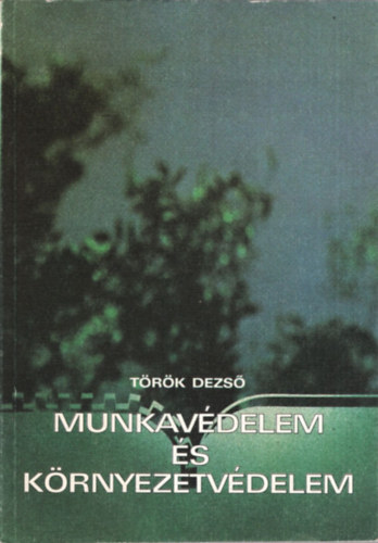 Trk Dezs - Munkavdelem s krnyezetvdelem