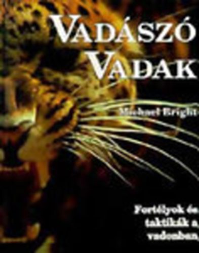 Michael Bright - Vadsz vadak - Fortlyok s taktikk a vadonban