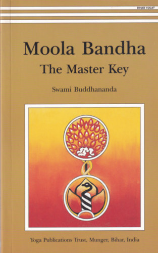 Swami Buddhananda - Moola Bandha - The Master Key