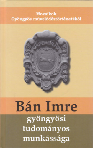 F�l�p Lajos - Liszt�czky L�szl� - B�n Imre gy�ngy�si tudom�nyos munk�ss�ga