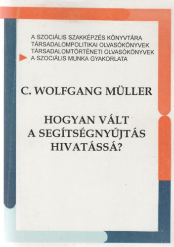 C. Wolfganf Müller - Hogyan vált a segítségnyújtás hivatássá?