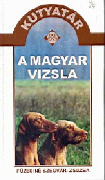 Fzesin Szegvri Zsuzsa - A magyar vizsla-Kutyatr