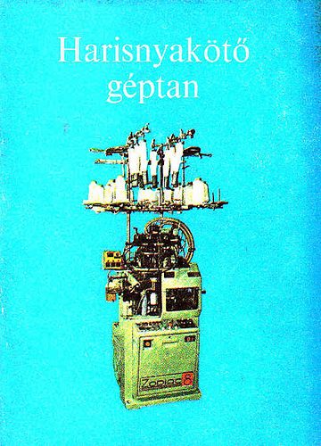 Molnár László - Harisnyakötő géptan