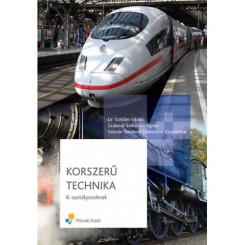 Dr. Szalain Sinkovics gnes, Szende Tamsn Debreceni Zsuzsanna Schiller Istvn - Korszer technika 6. osztlyosoknak