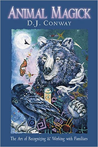 D.J. Conway - Animal Magick: The Art of Recognizing and Working with Familiars