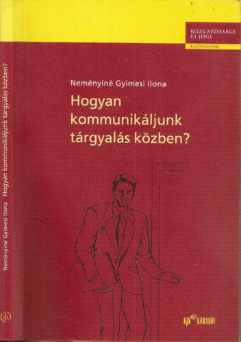 Neményiné Gyimesi Ilona - Hogyan kommunikáljunk tárgyalás közben?