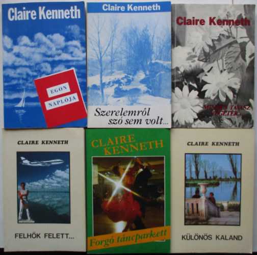 Claire Kenneth - 6 db Claire Kenneth (Szerelemrl sz sem volt, Minden tavasz vgetr, Egon naplja, Forg tncparkett, Felhk felett, Klns kaland)