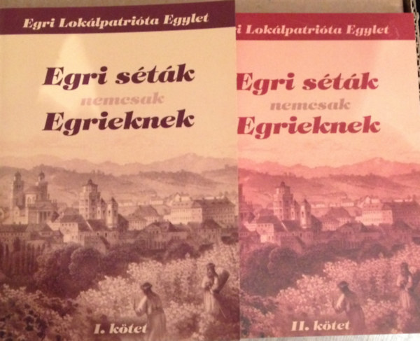 Egri stk nemcsak Egrieknek 2007-2010. I-II. ktet