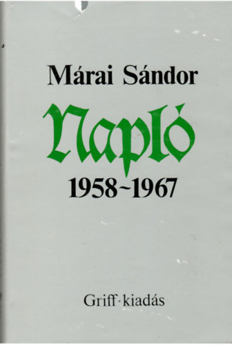 Mrai Sndor - Napl 1958-1967 (Mrai Sndor mvei)