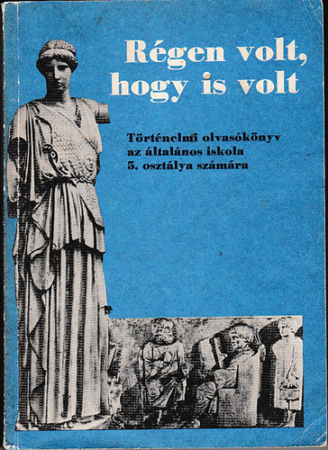 Filla Istvn - Rgen volt, hogy is volt... Trtnelmi olvasknyv