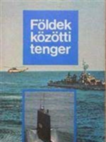 Balzs Pter Rti Gyrgy - Fldek kztti tenger. A mediterrn trsg politikai, gazdasgi s ...
