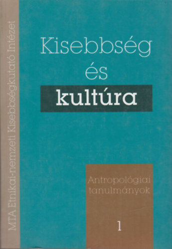 Papp Rich�rd A. Gergely Andr�s - Kisebbs�g �s kult�ra - Antropol�giai tanulm�nyok 1.