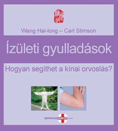 Wang Hai-long; Carl Stimson - Ízületi gyulladások - Hogyan segíthet a kínai orvoslás?