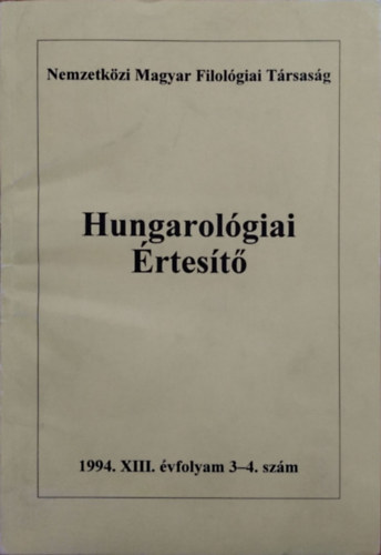 Jankovics József (fel. szerk.) - Hungarológiai Értesítő, XIII. évf. 3-4. szám (1994)