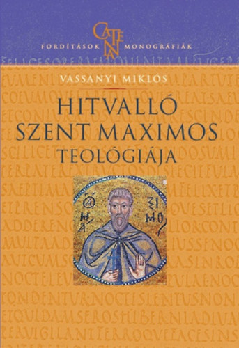 Vass�nyi Mikl�s - Hitvall� Szent Maximos teol�gi�ja