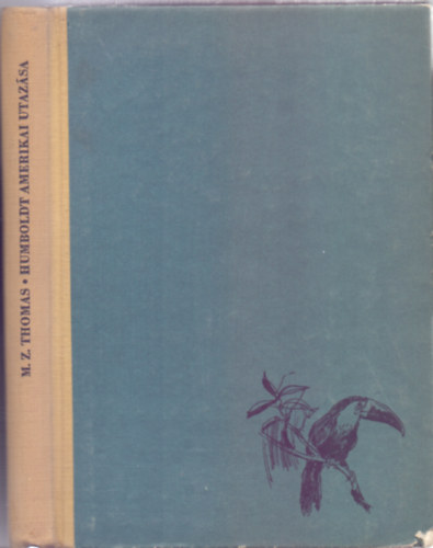 M.Z. Thomas - Humboldt amerikai utazsa (Ulrik Schramm illusztrciival)