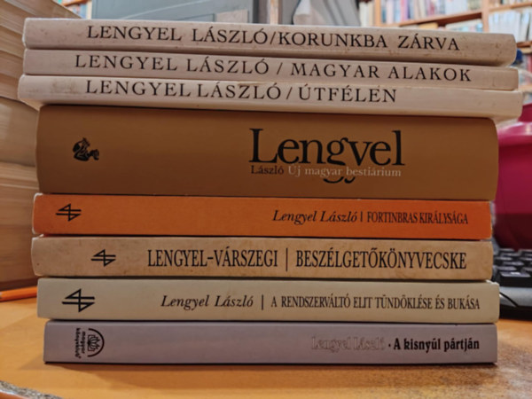 Vrszegi Asztrik Lengyel Lszl - 8 db Lengyel Lszl: A kisnyl prtjn; A rendszervlt elit tndklse s buksa; Beszlgetknyvecske; Fortinbras kirlysga; Korunkba zrva; Magyar alakok; j magyar bestirium; tflen