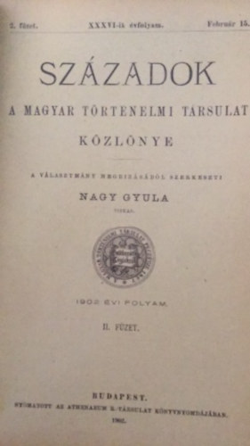 Nagy Gyula - Szzadok - A magyar trtnelmi trsulat kzlnye - XXXVI-ik vfolyam 2. fzet