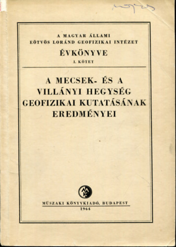 Dr. Fülöp József - A Mecsek- és a Villányi hegység geofizikai kutatásának eredményei I.