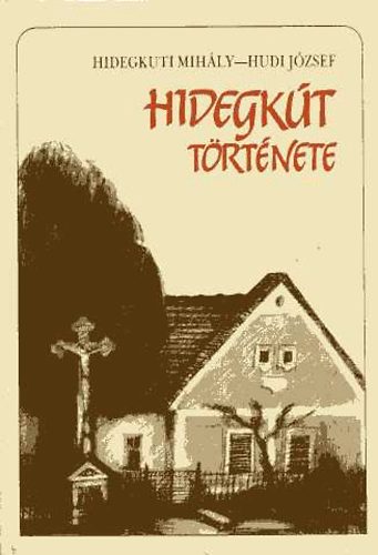 Hidegkuti Mihly-Hudi Jzsef - Hidegkt trtnete