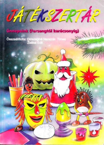Diszegin Nanszk Timea-Zskai Edit - Jtkszertr - nnepeink (farsangtl karcsonyig)