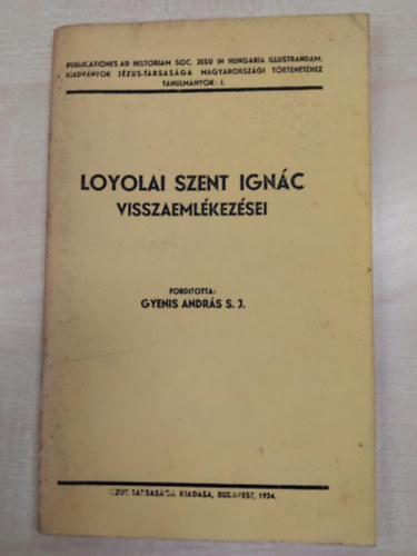 Gyenis Andr�s S. J. - Loyolai Szent Ign�c visszaeml�kez�sei