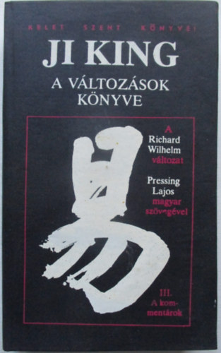 Ji King: A változások könyve III. (A kommentárok)