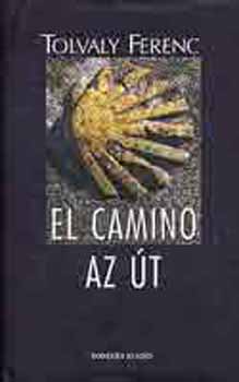 Tolvaly Ferenc - El camino - Az �t (k�nyv+DVD)