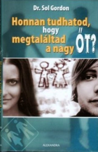 Dr. Sol Gordon - Honnan tudhatod, hogy megtalltad a nagy t?