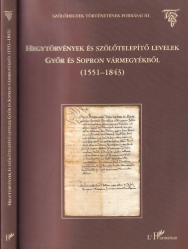 get Melinda  (szerk.) - Hegytrvnyek s szltelept levelek Gyr s Sopron vrmegykbl 1551-1843. (dediklt)- Szlhegyek trtnetnek forrsai III.