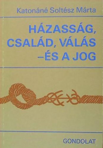 Katonáné Soltész Márta - Házasság, család, válás - és a jog