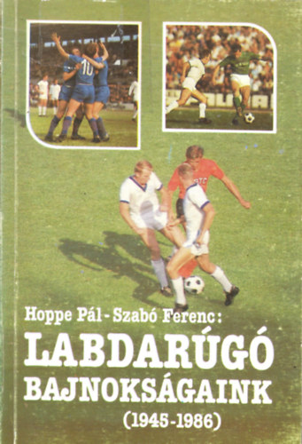 Hoppe P�l-Szab� Ferenc - Labdar�g� bajnoks�gaink (1945-1986)