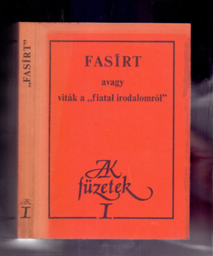 D�rczy P�ter  (szerk.) - FAS�RT - avagy vit�k a "fiatal irodalomr�l"